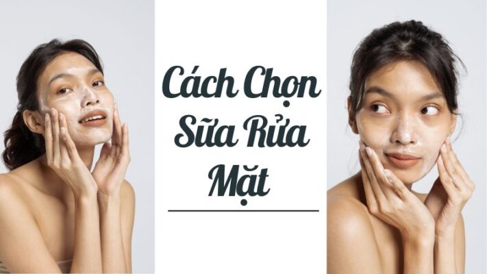Cách chọn sữa rửa mặt