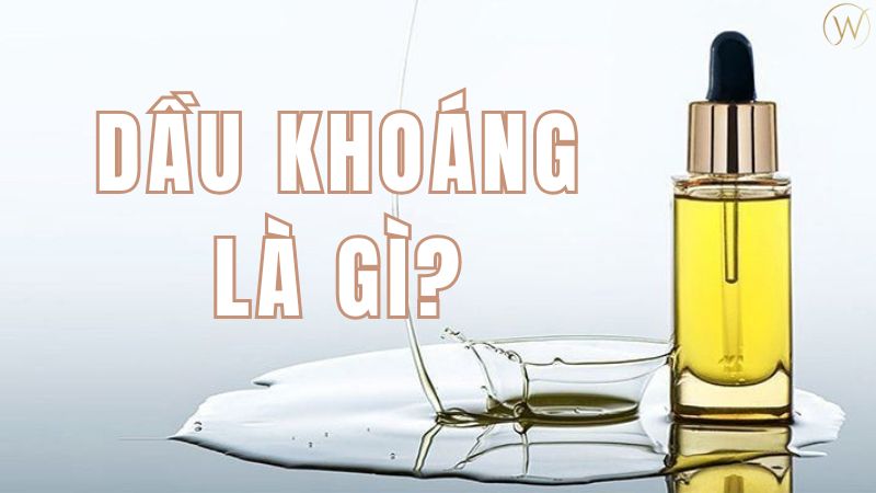 Dầu khoáng là gì?