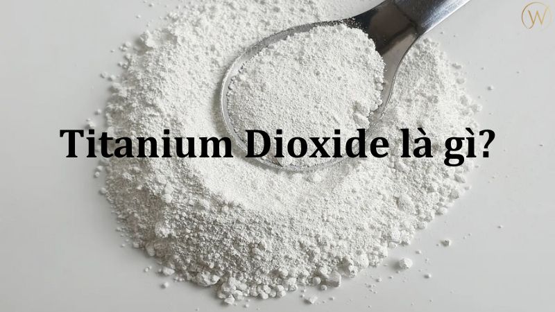 Titanium Dioxide là gì?